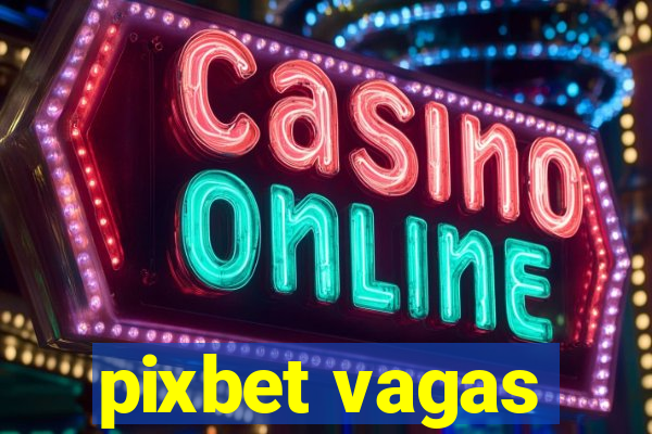 pixbet vagas